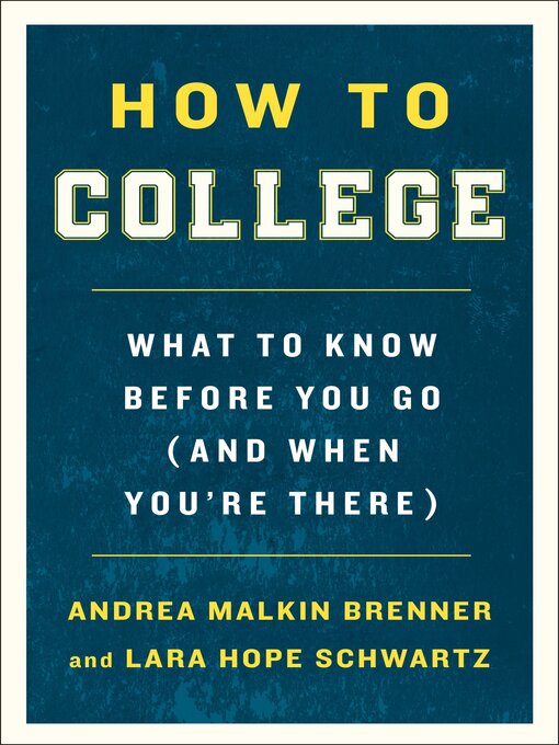 Title details for How to College by Andrea Malkin Brenner - Wait list